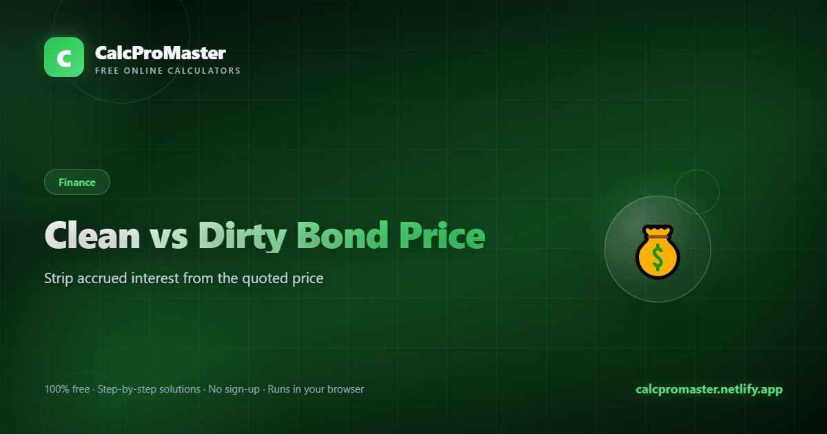 Clean vs Dirty Bond Price calculator — free online tool