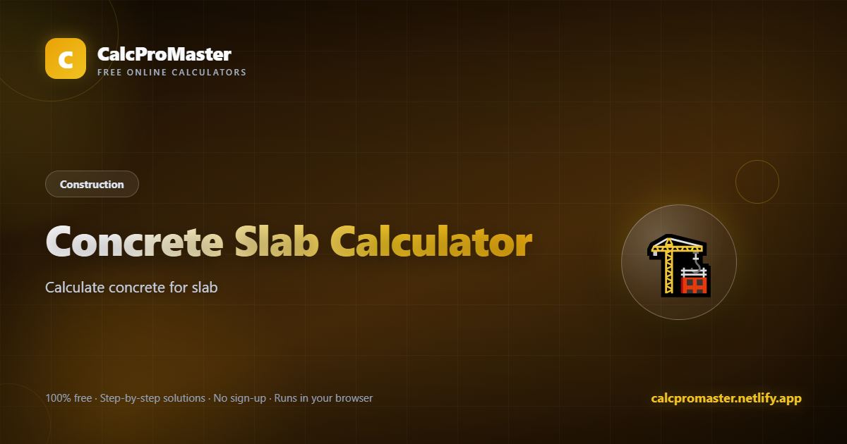 Concrete Slab Calculator calculator — free online tool