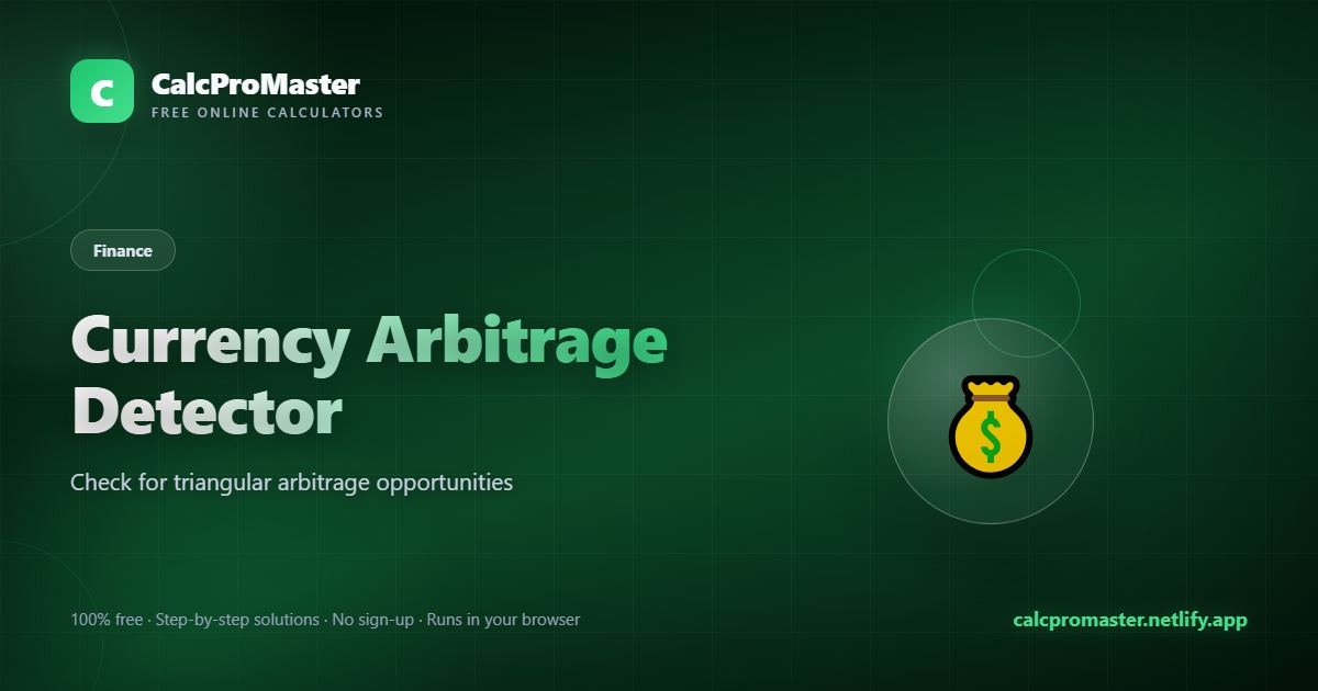 Currency Arbitrage Detector calculator — free online tool