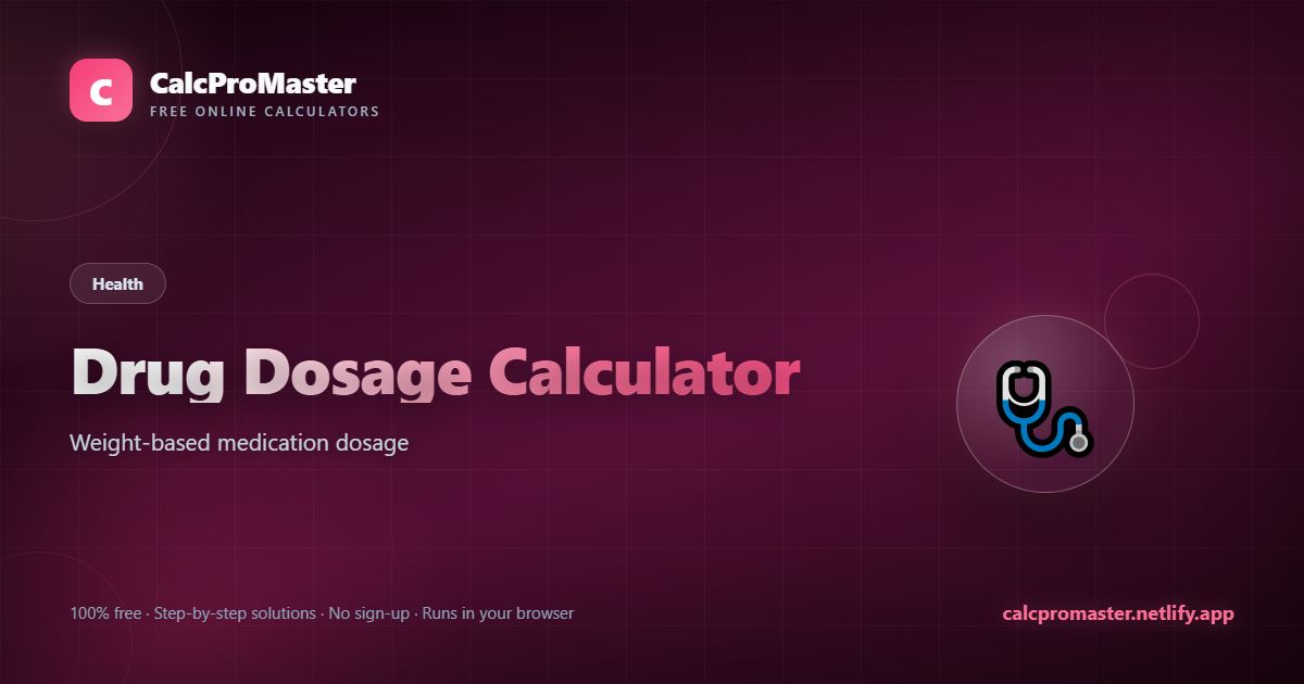 Drug Dosage Calculator calculator — free online tool