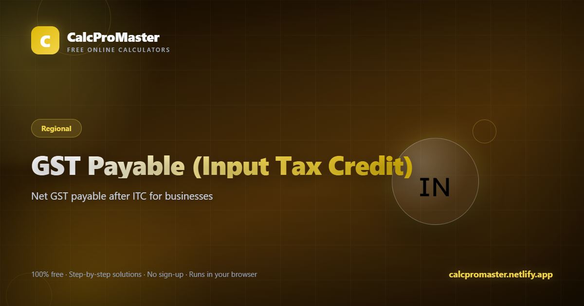 GST Payable (Input Tax Credit) calculator — free online tool