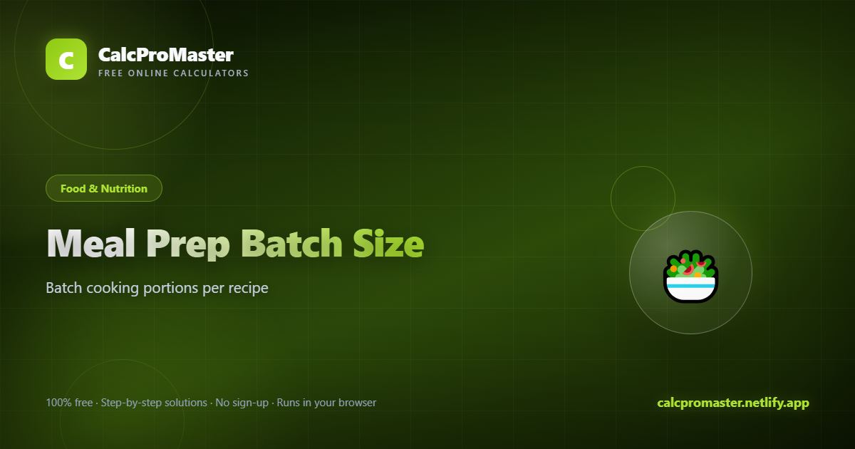 Meal Prep Batch Size calculator — free online tool
