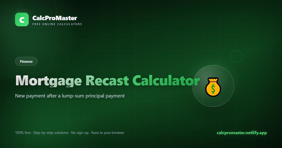 Mortgage Recast Calculator calculator — free online tool