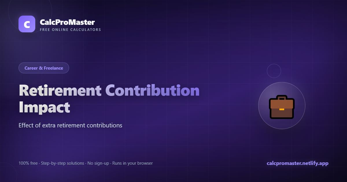 Retirement Contribution Impact calculator — free online tool