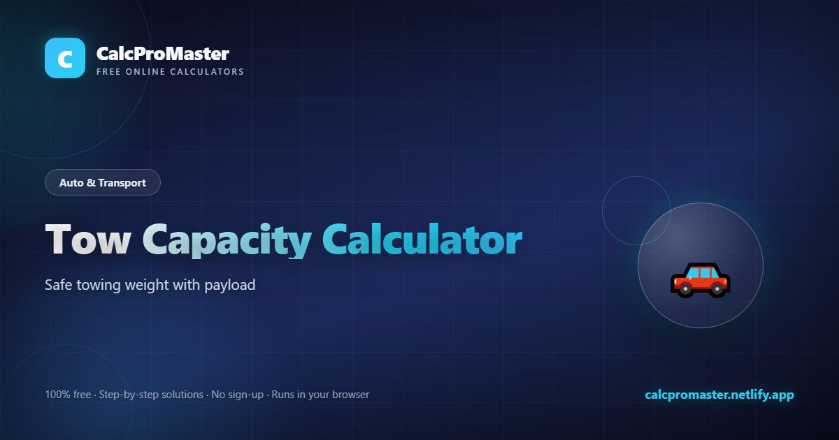 Tow Capacity Calculator calculator — free online tool