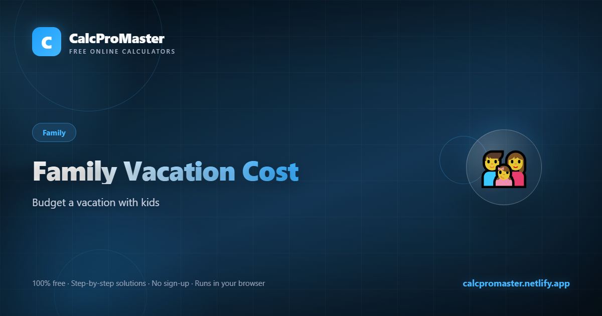 Family Vacation Cost calculator — free online tool